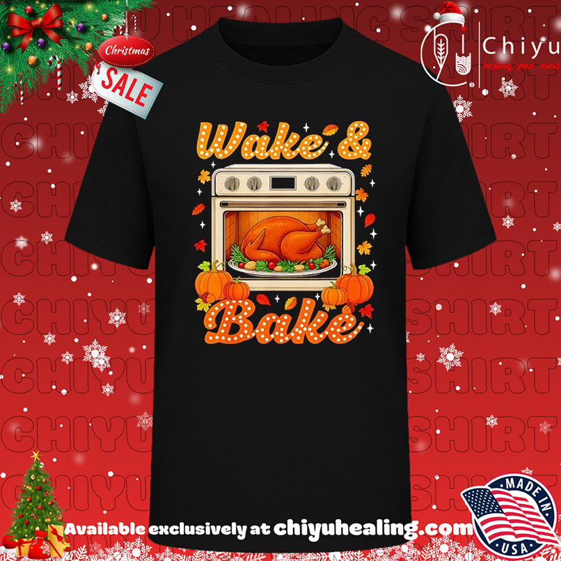 Wake and Bake Turkey Day Thanksgiving 2025 T-shirt, Hoodie, Sweatshirt, Poster Canvas, Mug, Ornaments