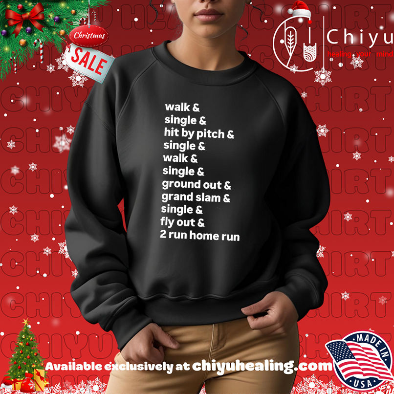 Walk Single Hit By Pitch Ground Out Grand Slam Fly Out And 2 Run Home Run shirt Walk Single Hit By Pitch Ground Out Grand Slam Fly Out And 2 Run Home Run shirt