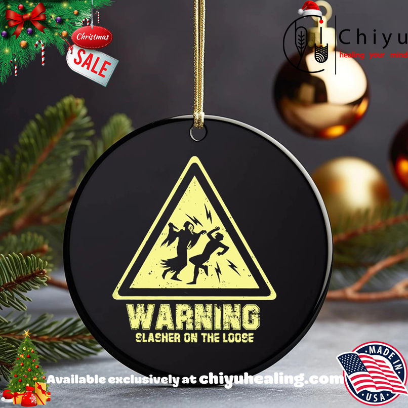 Warning Slasher On The Loose shirt, Hoodie, Sweatshirt, Poster Canvas, Mug, Ornaments