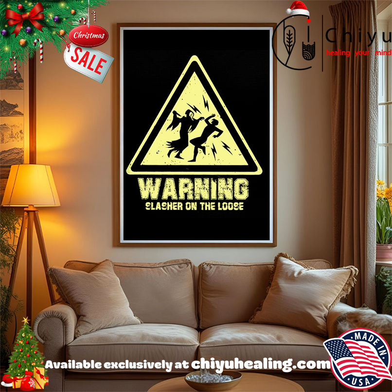 Warning Slasher On The Loose shirt, Hoodie, Sweatshirt, Poster Canvas, Mug, Ornaments