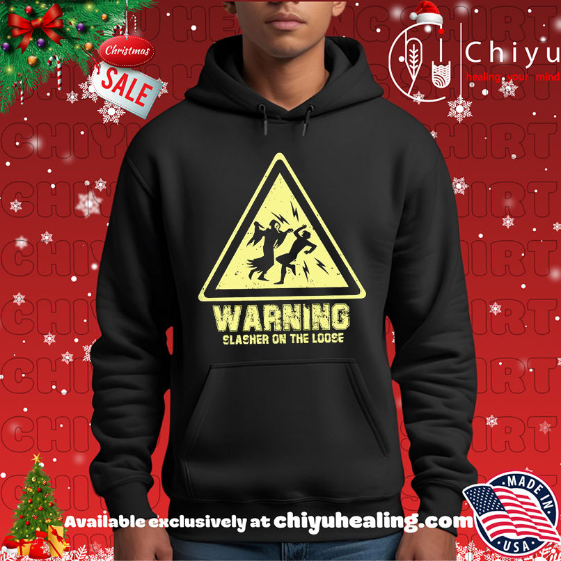 Warning Slasher On The Loose shirt Warning Slasher On The Loose shirt