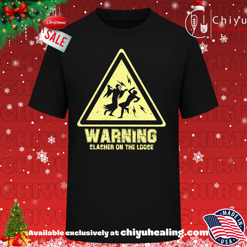 Warning Slasher On The Loose shirt, Hoodie, Sweatshirt, Poster Canvas, Mug, Ornaments