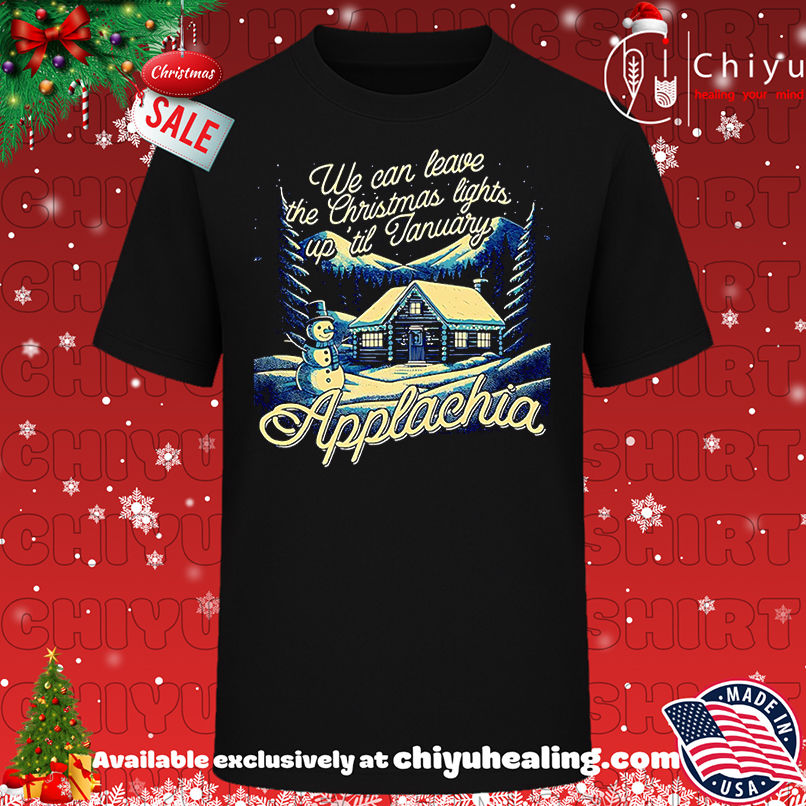 We Can Leave The Christmas Lights Up Til January Applachia Shirt, Hoodie, Sweatshirt, Poster Canvas, Mug, Ornaments