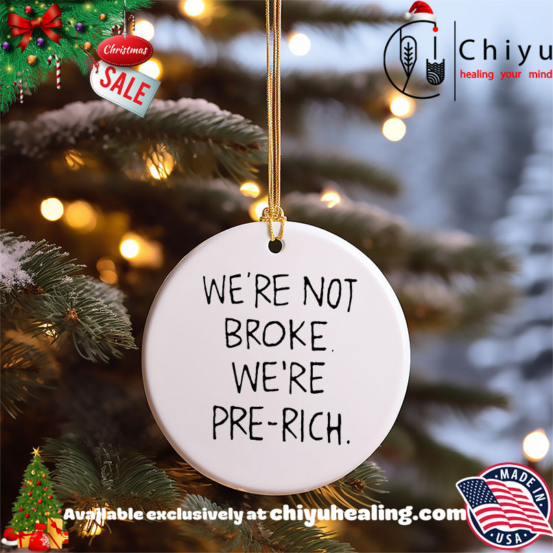 We're not broke we're pre-rich shirt, Hoodie, Sweatshirt, Poster Canvas, Mug, Ornaments