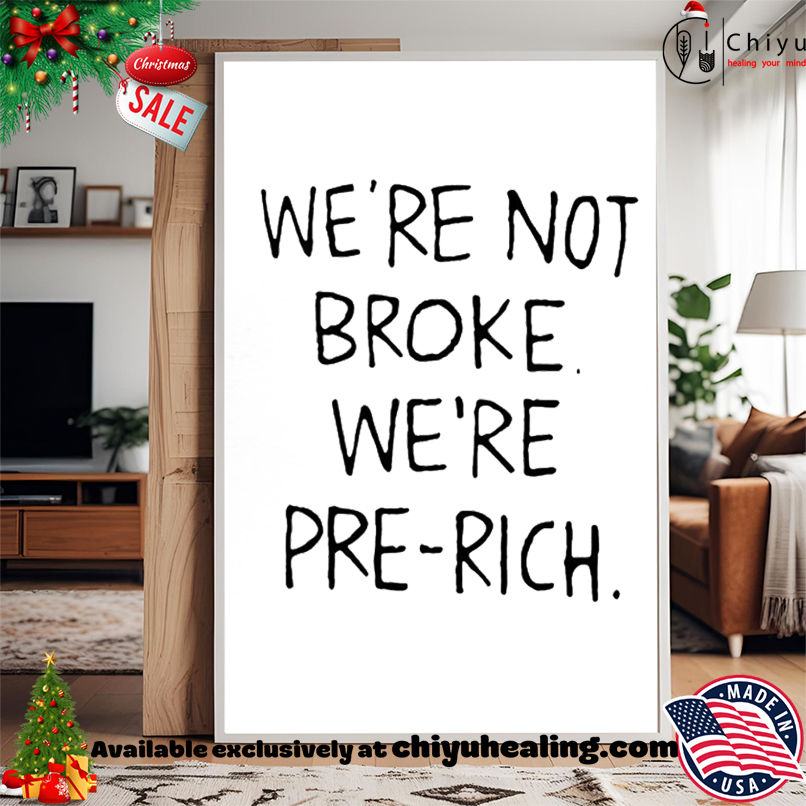 We're not broke we're pre-rich shirt, Hoodie, Sweatshirt, Poster Canvas, Mug, Ornaments