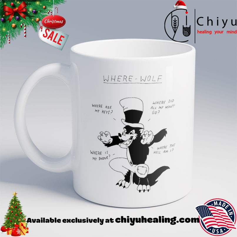Where wolf where are my keys where did all my money go where is my phone shirt, Hoodie, Sweatshirt, Poster Canvas, Mug, Ornaments