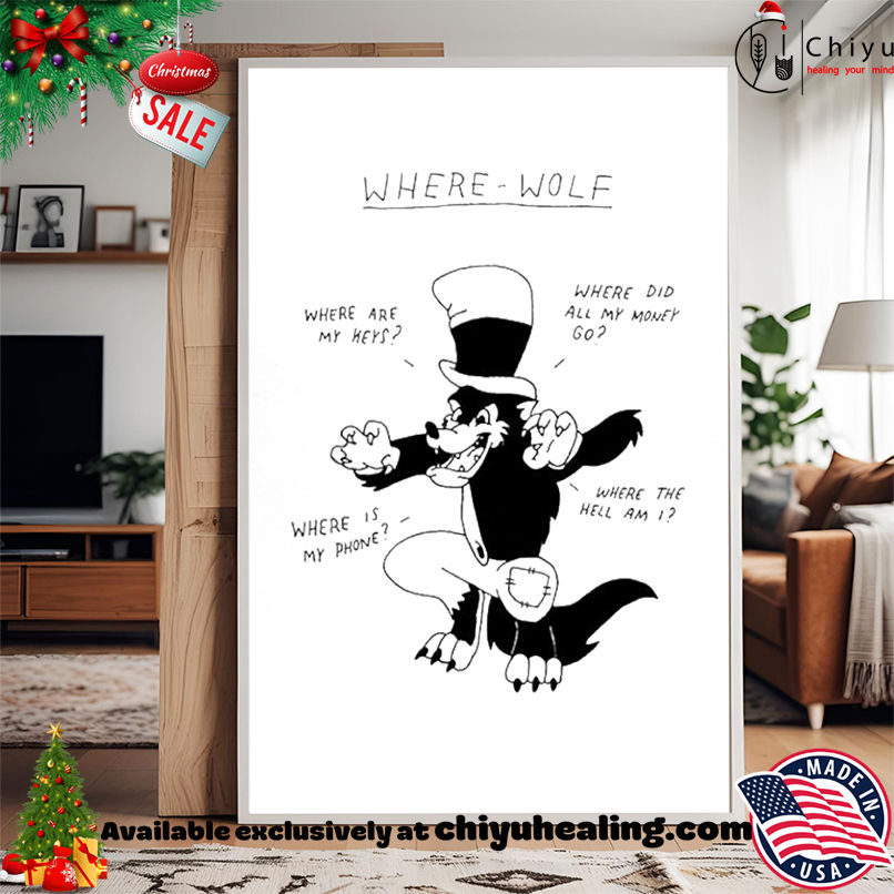 Where wolf where are my keys where did all my money go where is my phone shirt, Hoodie, Sweatshirt, Poster Canvas, Mug, Ornaments