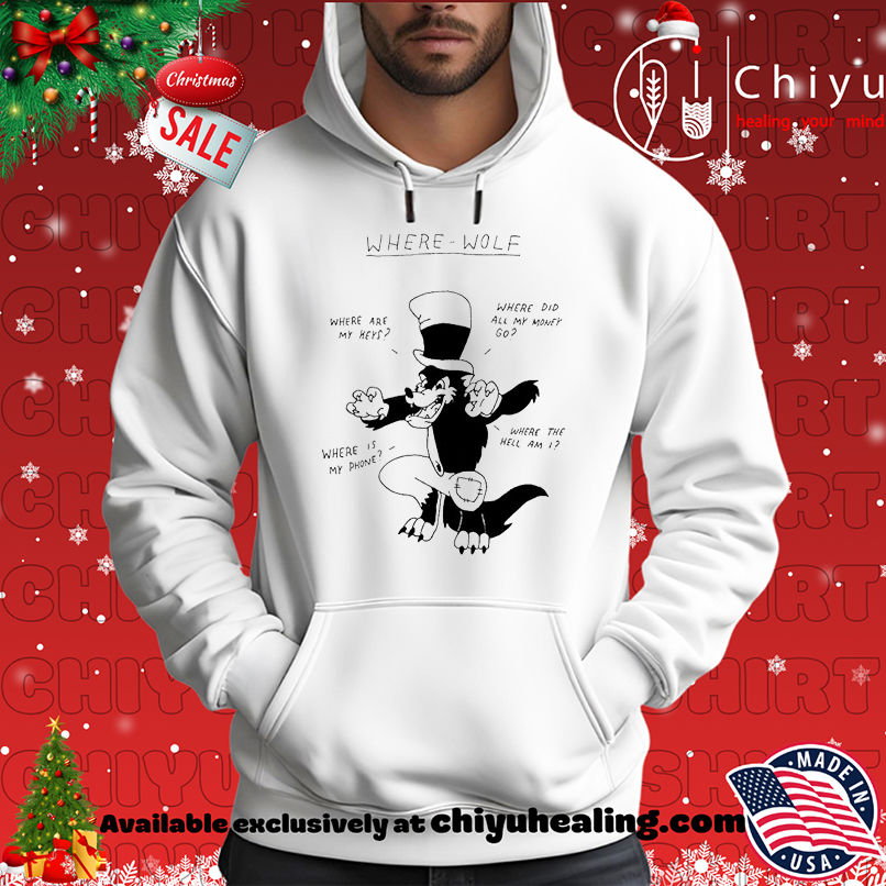 Where wolf where are my keys where did all my money go where is my phone shirt Where wolf where are my keys where did all my money go where is my phone shirt