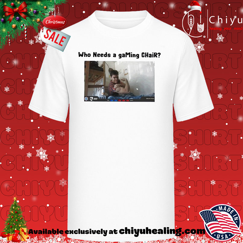 Who Needs a gaMing CHair funny T-shirt, Hoodie, Sweatshirt, Poster Canvas, Mug, Ornaments
