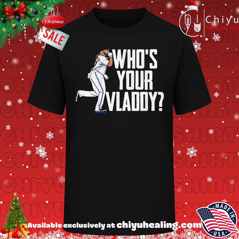 Who's Your Vladdy Vladimir Guerrero Jr shirt, Hoodie, Sweatshirt, Poster Canvas, Mug, Ornaments