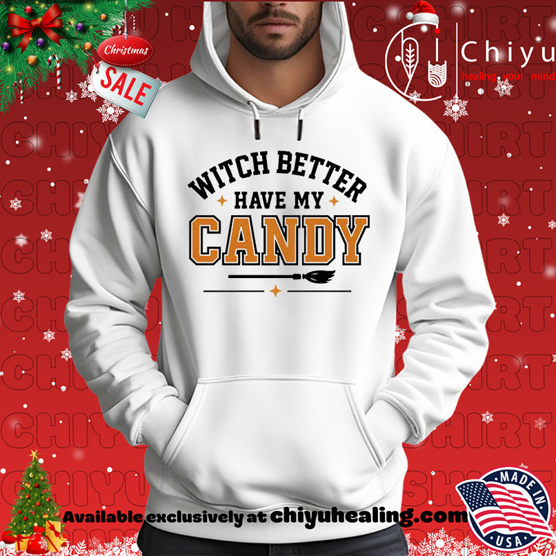 Witch Better Have My Candy Halloween shirt Witch Better Have My Candy Halloween shirt