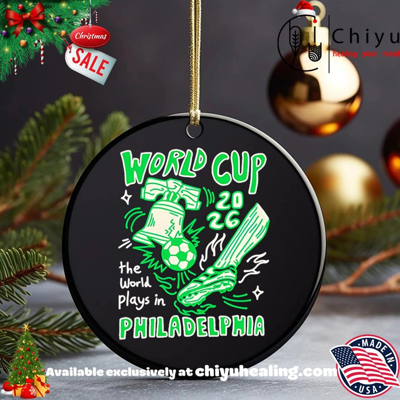 World Cup 2026 the world plays in Philadelphia shirt, Hoodie, Sweatshirt, Poster Canvas, Mug, Ornaments