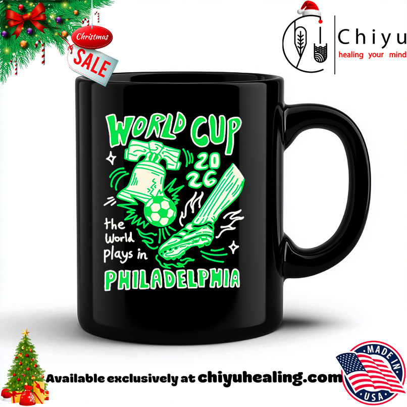 World Cup 2026 the world plays in Philadelphia shirt, Hoodie, Sweatshirt, Poster Canvas, Mug, Ornaments
