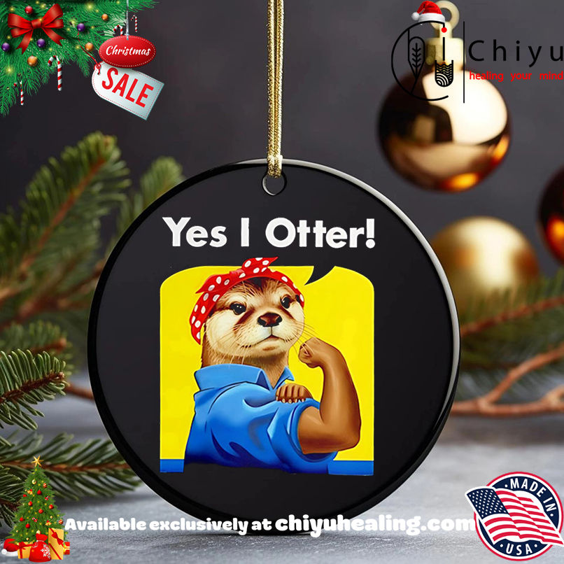 Yes I Otters strong girl shirt, Hoodie, Sweatshirt, Poster Canvas, Mug, Ornaments