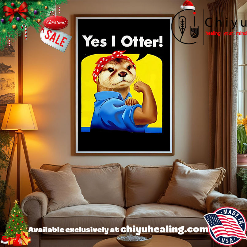 Yes I Otters strong girl shirt, Hoodie, Sweatshirt, Poster Canvas, Mug, Ornaments