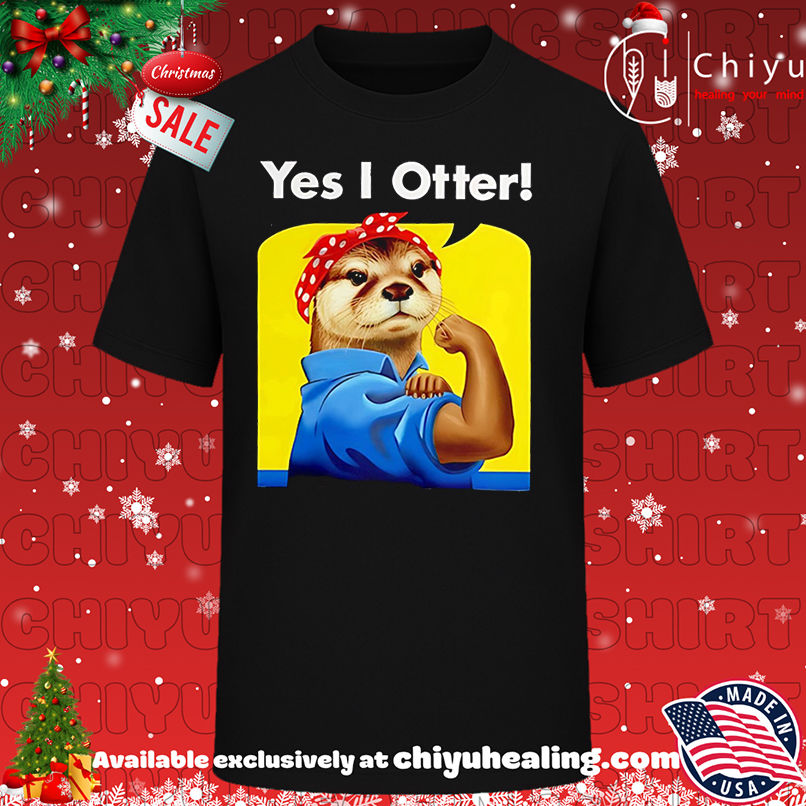 Yes I Otters strong girl shirt, Hoodie, Sweatshirt, Poster Canvas, Mug, Ornaments