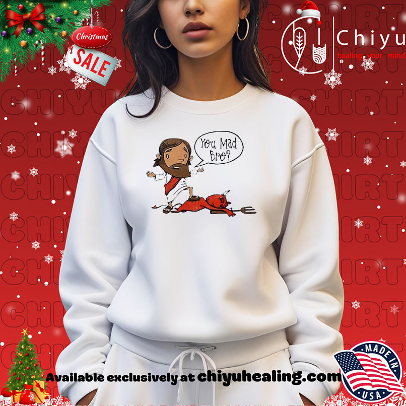You Mad Bro Jesus Beat Devil T-shirt You Mad Bro Jesus Beat Devil T-shirt