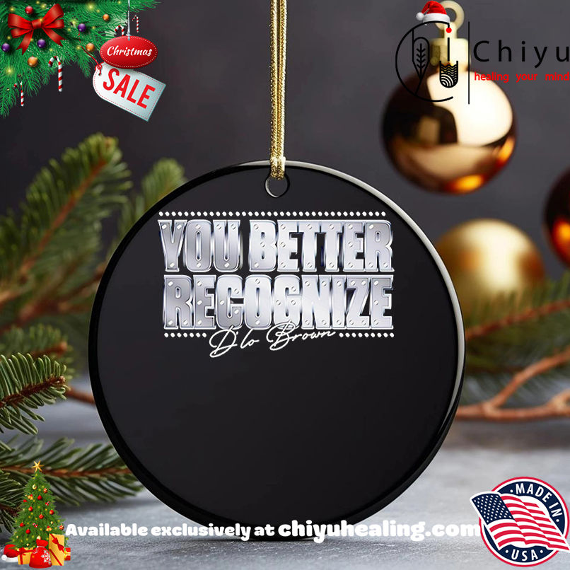 You better recognize D'Lo Brown shirt, Hoodie, Sweatshirt, Poster Canvas, Mug, Ornaments